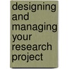 Designing And Managing Your Research Project door Ian D. Hodges