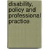 Disability, Policy and Professional Practice