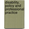 Disability, Policy and Professional Practice by Jennifer Harris