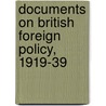 Documents on British Foreign Policy, 1919-39 door Great Britain: Foreign and Commonwealth Office