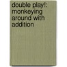 Double Play!: Monkeying Around with Addition door Betsy Franco