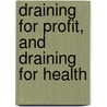 Draining for Profit, and Draining for Health door Jr. George E. Waring