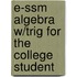 E-Ssm Algebra W/Trig for the College Student