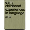 Early Childhood Experiences in Language Arts door Jeanne Machado