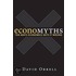Economyths: Ten Ways Economics Gets It Wrong