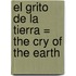 El Grito de la Tierra = The Cry of the Earth