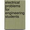 Electrical Problems for Engineering Students door William Leslie Hooper