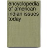 Encyclopedia of American Indian Issues Today door Russell M. Lawson
