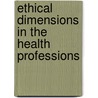 Ethical Dimensions In The Health Professions door Ruth B. Purtilo