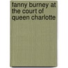 Fanny Burney At The Court Of Queen Charlotte by Constance Hill