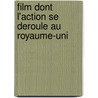 Film Dont L'Action Se Deroule Au Royaume-Uni door Source Wikipedia