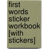 First Words Sticker Workbook [With Stickers] door Sarah Creese
