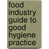 Food Industry Guide to Good Hygiene Practice