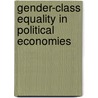 Gender-Class Equality in Political Economies by Lynne Prince Cooke