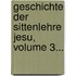Geschichte Der Sittenlehre Jesu, Volume 3...