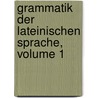 Grammatik Der Lateinischen Sprache, Volume 1 door Heinrich Schweizer-Sidler
