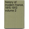 History of Modern France, 1815-1913 Volume 2 door Emile Bourgeois