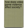 How Does Video Game Violence Affect Society? door Patricia D. Netzley