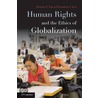 Human Rights And The Ethics Of Globalization door Elizabeth J. Lee
