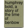 Humphrey Bold, a Story of the Time of Benbow door Herbert Strang