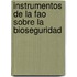 Instrumentos de La Fao Sobre La Bioseguridad