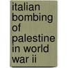 Italian Bombing Of Palestine In World War Ii door Ronald Cohn