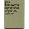 Jack Harkaway's Adventures Afloat and Ashore by Bracebridge Hemyng