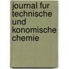 Journal Fur Technische Und Konomische Chemie by Otto Linne Erdmann