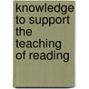 Knowledge To Support The Teaching Of Reading by Catherine Snow