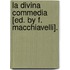 La Divina Commedia [Ed. by F. Macchiavelli].