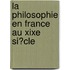 La Philosophie En France Au Xixe Si�Cle