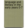Language And Literacy In The Early Years 0-7 by Marian Whitehead