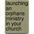 Launching an Orphans Ministry in Your Church