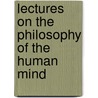 Lectures on the Philosophy of the Human Mind by Thomas Brown Ph. D.