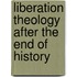 Liberation Theology After the End of History