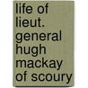 Life of Lieut. General Hugh Mackay of Scoury door Hugh MacKay