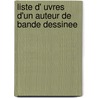 Liste D' Uvres D'Un Auteur de Bande Dessinee by Source Wikipedia