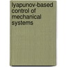 Lyapunov-Based Control of Mechanical Systems door Marcio S. De Queiroz