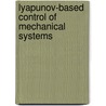 Lyapunov-Based Control of Mechanical Systems by Marcio S. De Queiroz