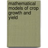 Mathematical Models of Crop Growth and Yield door Richard Scholtz Iii