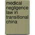 Medical Negligence Law in Transitional China