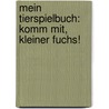 Mein Tierspielbuch: Komm mit, kleiner Fuchs! by Sandra Grimm