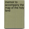 Memoir to Accompany the Map of the Holy Land door C.W. M. Van De Velde