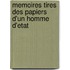 Memoires Tires Des Papiers D'Un Homme D'Etat