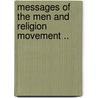 Messages of the Men and Religion Movement .. by Religion Forward Movement