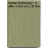 Moral Philosophy, Or, Ethics and Natural Law door Joseph Rickaby