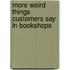 More Weird Things Customers Say in Bookshops