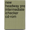 New Headway Pre Intermediate Ichecker Cd-rom by Soars