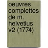 Oeuvres Complettes De M. Helvetius V2 (1774) door Helvétius