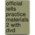 Official Ielts Practice Materials 2 With Dvd